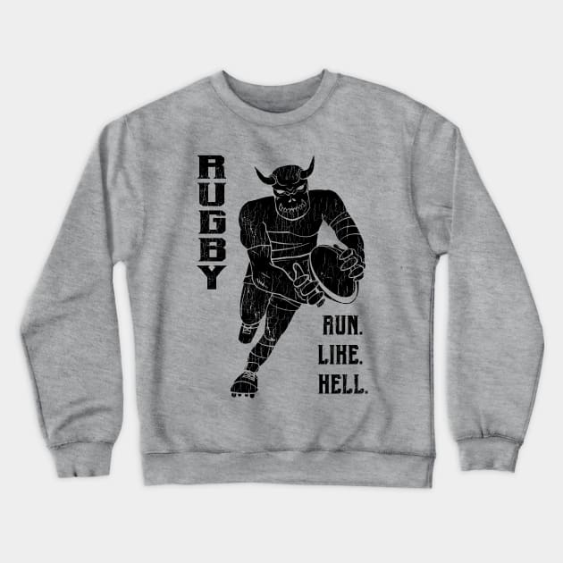 Rugby Run like Hell - Distressed Crewneck Sweatshirt by atomguy